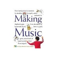 Making Music: From Tambourines to Rainsticks to Dandelion Trumpets, Walnut Castanets to Shepherd's Pipes to an Abundance of Homemade Drums, Here Is a ... Assortment of Good Sounds from Found Objects Making Music: From Tambourines to Rainsticks to Dandelion Trumpets, Walnut Castanets to Shepherd's Pipes to an Abundance of Homemade Drums, Here Is a ... Assortment of Good Sounds from Found Objects Hardcover Paperback