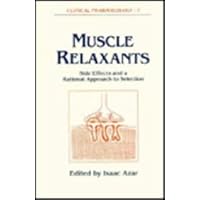 Muscle Relaxants: Side Effects and a Rational Approach to Selection (Clinical Pharmacology Series) Muscle Relaxants: Side Effects and a Rational Approach to Selection (Clinical Pharmacology Series) Hardcover