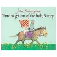 Time to Get Out of the Bath, Shirley Time to Get Out of the Bath, Shirley Library Binding Paperback