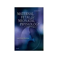 Maternal, Fetal, and Neonatal Physiology: A Clinical Perspective Maternal, Fetal, and Neonatal Physiology: A Clinical Perspective Hardcover