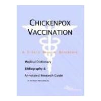 Chickenpox Vaccination: A Medical Dictionary, Bibliography, And Annotated Research Guide To Internet References Chickenpox Vaccination: A Medical Dictionary, Bibliography, And Annotated Research Guide To Internet References Paperback