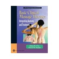Basic Clinical Massage Therapy: Integrating Anatomy And Treatment Basic Clinical Massage Therapy: Integrating Anatomy And Treatment Hardcover Paperback