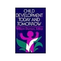 Child Development Today and Tomorrow (JOSSEY BASS SOCIAL AND BEHAVIORAL SCIENCE SERIES) Child Development Today and Tomorrow (JOSSEY BASS SOCIAL AND BEHAVIORAL SCIENCE SERIES) Hardcover