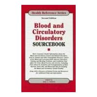 Blood And Circulatory Disorders Sourcebook: Basic Consumer Health Information About The Blood And Circulatory System And Related Disorders, Such as ... Diseases, Cancer o (Health Reference Series) Blood And Circulatory Disorders Sourcebook: Basic Consumer Health Information About The Blood And Circulatory System And Related Disorders, Such as ... Diseases, Cancer o (Health Reference Series) Library Binding