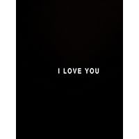 I Love You: Journal Composition Book 100 Lined Pages Inspirational Quote Notebook To Write In 8.5 x 11 inches