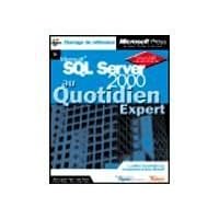 Microsoft SQL Server 2000 au quotidien Expert (avec CD-Rom)