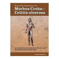 Natürliche Gesundheit bei Morbus Crohn / Colitis ulcerosa (German Edition) Natürliche Gesundheit bei Morbus Crohn / Colitis ulcerosa (German Edition) Perfect Paperback