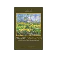 Cézannes Composition: Analysis of His Form with Diagrams and Photographs of His Motifs Cézannes Composition: Analysis of His Form with Diagrams and Photographs of His Motifs Paperback Hardcover