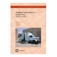 Stopping Tuberculosis in Central Asia: Priorities for Action (56) (World Bank Working Papers) Stopping Tuberculosis in Central Asia: Priorities for Action (56) (World Bank Working Papers) Paperback