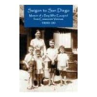 Saigon to San Diego: Memoir of a Boy Who Escaped from Communist Vietnam