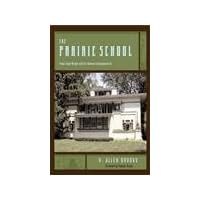 The Prairie School: Frank Lloyd Wright and His Midwest Contemporaries The Prairie School: Frank Lloyd Wright and His Midwest Contemporaries Paperback Hardcover