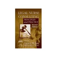 Legal Nurse Consulting: Principles and Practice, Second Edition Legal Nurse Consulting: Principles and Practice, Second Edition Hardcover