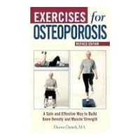 Exercises for Osteoporosis: A Safe and Effective Way to Build Bone Density and Muscle Strength, Revised Edition Exercises for Osteoporosis: A Safe and Effective Way to Build Bone Density and Muscle Strength, Revised Edition Paperback Mass Market Paperback