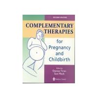 Complementary Therapies for Pregnancy and Childbirth Complementary Therapies for Pregnancy and Childbirth Paperback