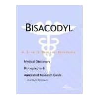 Bisacodyl: A Medical Dictionary, Bibliography, And Annotated Research Guide To Internet References