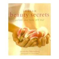 Indian Beauty Secrets: To Pamper Your Body and Soul Indian Beauty Secrets: To Pamper Your Body and Soul Paperback Mass Market Paperback