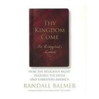 Thy Kingdom Come: An Evangelical’s Lament: How the Religious Right Distorts the Faith and Threatens America Thy Kingdom Come: An Evangelical’s Lament: How the Religious Right Distorts the Faith and Threatens America Paperback Kindle Audible Audiobook Hardcover Audio CD