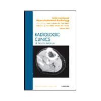 Interventional Musculoskeletal Radiology, An Issue of Radiologic Clinics (Volume 46-3) (The Clinics: Radiology, Volume 46-3) Interventional Musculoskeletal Radiology, An Issue of Radiologic Clinics (Volume 46-3) (The Clinics: Radiology, Volume 46-3) Hardcover
