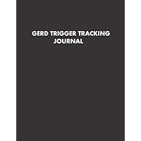 GERD Trigger Tracking Journal: Food & Drink Log Book | Activities Before,During & After Meals Tracker | Symptom Records Keeper