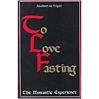 To Love Fasting: The Monastic Experience To Love Fasting: The Monastic Experience Paperback
