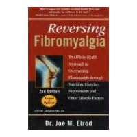 Reversing Fibromyalgia: The Whole-Health Approach to Overcoming Fibromyalgia Through Nutrition, Exercise, Supplements and Other Lifestyle Factors Reversing Fibromyalgia: The Whole-Health Approach to Overcoming Fibromyalgia Through Nutrition, Exercise, Supplements and Other Lifestyle Factors Paperback Mass Market Paperback