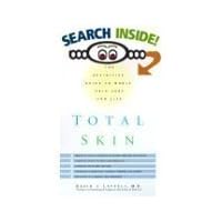 Total Skin: The Definitive Guide to Whole Skin Care for Life Total Skin: The Definitive Guide to Whole Skin Care for Life Paperback Kindle Hardcover