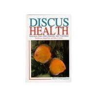 Discus Health: Selection, Care, Diet, Diseases & Treatments for Discus, Angelfish and Other Cichlids Discus Health: Selection, Care, Diet, Diseases & Treatments for Discus, Angelfish and Other Cichlids Hardcover