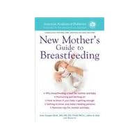 The American Academy of Pediatrics New Mother's Guide to Breastfeeding: Completely Revised and Updated Second Edition The American Academy of Pediatrics New Mother's Guide to Breastfeeding: Completely Revised and Updated Second Edition Paperback Kindle Mass Market Paperback