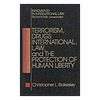 Terrorism, Drugs, International Law, and the Protection of Human Liberty Terrorism, Drugs, International Law, and the Protection of Human Liberty Hardcover