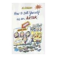 HOW TO SELL YOURSELF AS AN ACTOR 6th Ed. HOW TO SELL YOURSELF AS AN ACTOR 6th Ed. Paperback