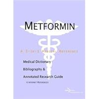 Metformin: A Medical Dictionary, Bibliography, And Annotated Research Guide To Internet References