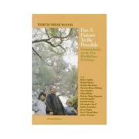 For a Future To Be Possible: Commentaries on the Five Mindfulness Trainings For a Future To Be Possible: Commentaries on the Five Mindfulness Trainings Paperback