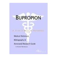 Bupropion: A Medical Dictionary, Bibliography, and Annotated Research Guide to Internet References