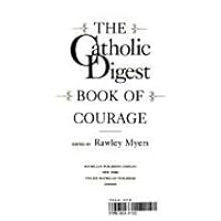 The CATHOLIC DIGEST BOOK OF COURAGE The CATHOLIC DIGEST BOOK OF COURAGE Board book