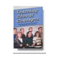 Teaching Choral Concepts: Simple Lesson Plans and Teaching Aids for In-rehearsal Choir Instruction Teaching Choral Concepts: Simple Lesson Plans and Teaching Aids for In-rehearsal Choir Instruction Hardcover