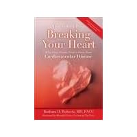How to Keep From Breaking Your Heart: What Every Woman Needs to Know About Cardiovascular Disease How to Keep From Breaking Your Heart: What Every Woman Needs to Know About Cardiovascular Disease Hardcover Paperback