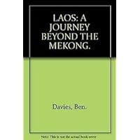 LAOS: A JOURNEY BEYOND THE MEKONG. LAOS: A JOURNEY BEYOND THE MEKONG. Hardcover