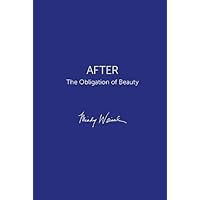 AFTER: The Obligation of Beauty AFTER: The Obligation of Beauty Hardcover