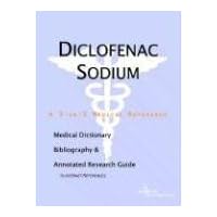Diclofenac Sodium: A Medical Dictionary, Bibliography, And Annotated Research Guide To Internet References