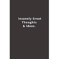 Insanely Great Thoughts & Ideas.: Lined notebook