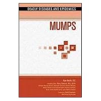 Mumps (Deadly Diseases and Epidemics) Mumps (Deadly Diseases and Epidemics) Library Binding