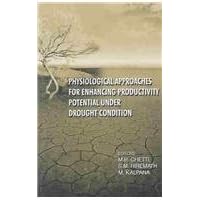 Physiological Approaches for Enhancing Productivity Potential Under Drought Condition Physiological Approaches for Enhancing Productivity Potential Under Drought Condition Paperback