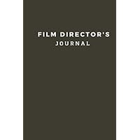 Film Directors Journal: A Filmmaking Journal or Diary for Directors and Producers; Keep your thoughts organized, prepare for the shoot; 150 pages
