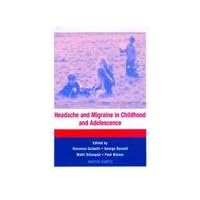Headache and Migraine in Childhood and Adolescence Headache and Migraine in Childhood and Adolescence Hardcover