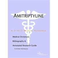 Amitriptyline: A Medical Dictionary, Bibliography, and Annotated Research Guide to Internet References Amitriptyline: A Medical Dictionary, Bibliography, and Annotated Research Guide to Internet References Paperback
