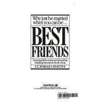 Why Just Be Married When You Can Be... Best Friends: Featuring Bible Studies And Friendship-building Exercises For Both Of You Why Just Be Married When You Can Be... Best Friends: Featuring Bible Studies And Friendship-building Exercises For Both Of You Paperback