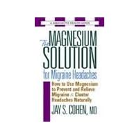 The Magnesium Solution for Migraine Headaches The Magnesium Solution for Migraine Headaches Mass Market Paperback Kindle Paperback