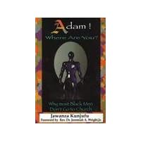 Adam! Where Are You?: Why Most Black Men Don't Go to Church Adam! Where Are You?: Why Most Black Men Don't Go to Church Paperback Kindle
