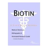 Biotin: A Medical Dictionary, Bibliography, And Annotated Research Guide To Internet References