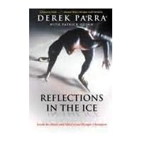 Reflections in the Ice: Inside the Heart and Mind of an Olympic Champion.